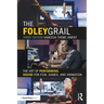 The Foley Grail: The Art of Performing Sound for Film, Games, and Animation