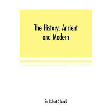 The history, ancient and modern, of the sheriffdoms of Fife and Kinross, with the description of both, and of the firths of Forth and Tay, and the isl
