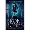 Broke Bones: A Fun, Fast-Paced Urban Fantasy: Blood and Magic Book Three
