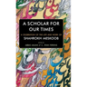 A Scholar for our Times: A Celebration of the Life and Work of Shahrokh Meskoob