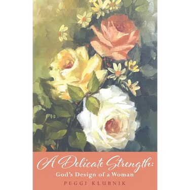 A Delicate Strength: God's Design of a Woman
