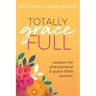 Totally Gracefull: Wisdom for Phenomenal and Grace-Filled Women