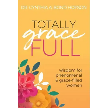 Totally Gracefull: Wisdom for Phenomenal and Grace-Filled Women