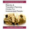 Reentry & Transition Planning Circles for Incarcerated People: Handbook on how to develop the successful reentry & transition planning process for inc
