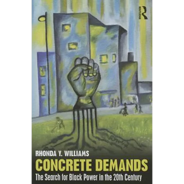 Concrete Demands: The Search for Black Power in the 20th Century