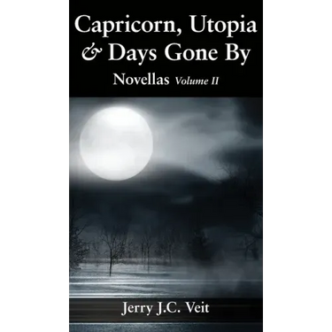 Capricorn, Utopia & Days Gone By: Novellas Volume II