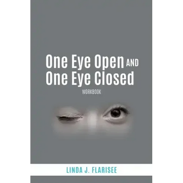 One Eye Open and One Eye Closed: Workbook