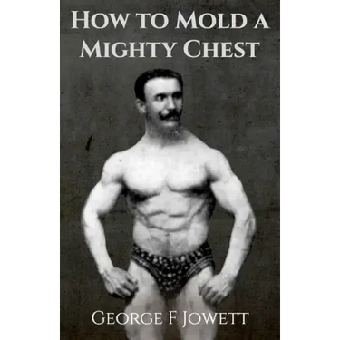 How to Mold a Mighty Chest: (Original Version, Restored)