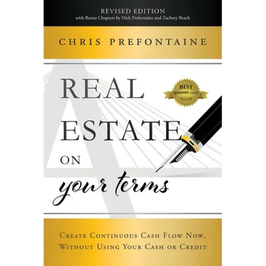 Real Estate on Your Terms (Revised Edition): Create Continuous Cash Flow Now, Without Using Your Cash or Credit