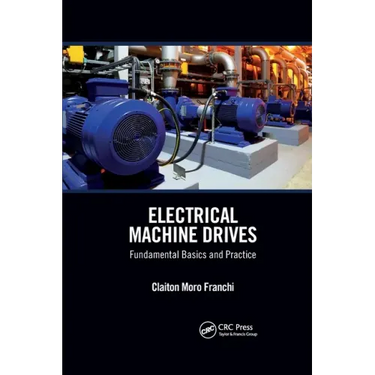 Electrical Machine Drives: Fundamental Basics and Practice