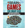Brain Games for Smart Kids: 200 Sudoku for improve the memory and freshness of neurons