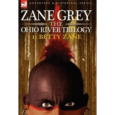 The Ohio River Trilogy 1: Betty Zane