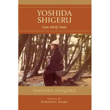 Yoshida Shigeru: Last Meiji Man