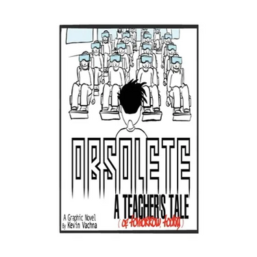 Obsolete: A TEACHER'S TALE (of tomorrow, today!)