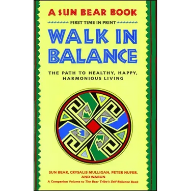 Walk in Balance: The Path to Healthy, Happy, Harmonious Living