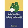 Make Your Way To Being An Herbalist