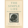 The Simple Life: Plain Living and High Thinking in American Culture