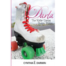 Darla - The Roller Derby Queen - The Trilogy