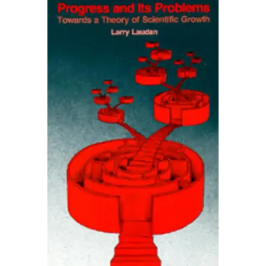 Progress and Its Problems: Towards a Theory of Scientific Growth
