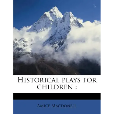 Historical Plays for Children: Volume 2
