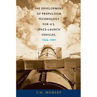 The Development of Propulsion Technology for U.S. Space-Launch Vehicles, 1926-1991