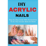 DIY Acrylic nails: Step By Step Guide With Screenshots To Do Your Acrylic Nails At Home
