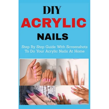 DIY Acrylic nails: Step By Step Guide With Screenshots To Do Your Acrylic Nails At Home
