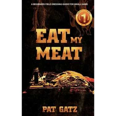 Eat My Meat - A Beginners Field Dressing Guide For Small Game