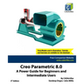 Creo Parametric 8.0: A Power Guide for Beginners and Intermediate Users