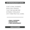 Entrepreneurship Books: Start a Small Business, Effectively Manage Your Time and Become Extremely Persuasive with These Practical Guides