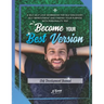 Become Your Best Version: Self Development Journal: A Self Help Love Workbook for Self Discovery, Self Improvement and Finding Your Purpose with