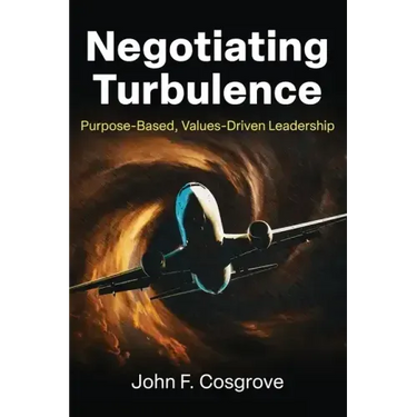 Negotiating Turbulence: Purpose Based, Values Driven Leadership