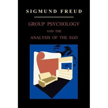 Group Psychology and the Analysis of the Ego