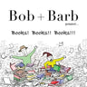 Bob + Barb Present... Books! Books!! Books!!!