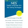 NES English Language Arts - Test Taking Strategies: NES 301 Exam - Free Online Tutoring - New 2020 Edition - The latest strategies to pass your exam.