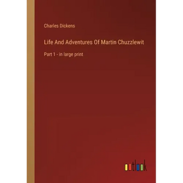 Life And Adventures Of Martin Chuzzlewit: Part 1 - in large print