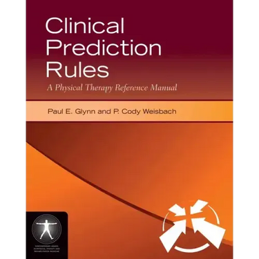 Clinical Prediction Rules: A Physical Therapy Reference Manual: A Physical Therapy Reference Manual