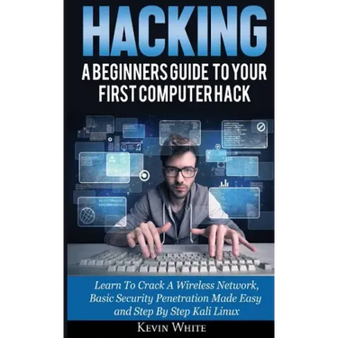 Hacking: A Beginners Guide To Your First Computer Hack; Learn To Crack A Wireless Network, Basic Security Penetration Made Easy