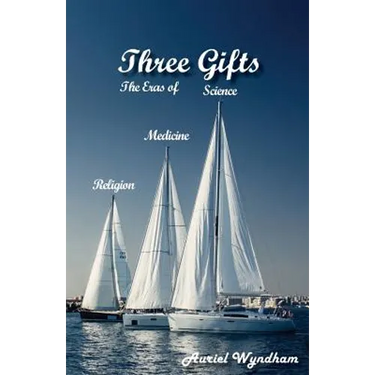 Three Gifts: The Eras of Science, Medicine, Religion