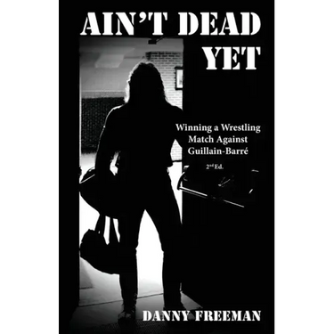 Ain't Dead Yet: Winning a Wrestling Match Against Guillain-Barré