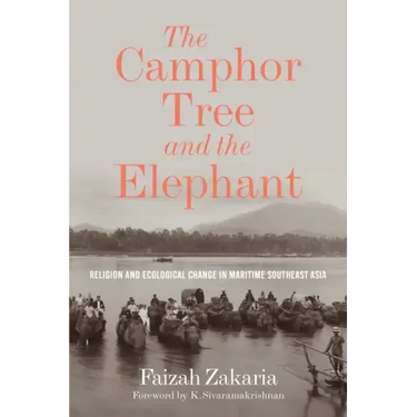 The Camphor Tree and the Elephant: Religion and Ecological Change in Maritime Southeast Asia