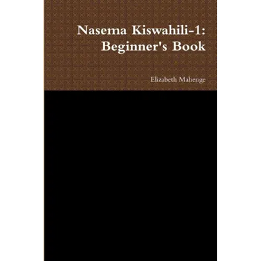 Nasema Kiswahili-1: Beginner's Book