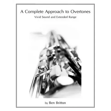 A Complete Approach to Overtones: Vivid Tone and Extended Range