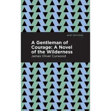 A Gentleman of Courage: A Novel of the Wilderness