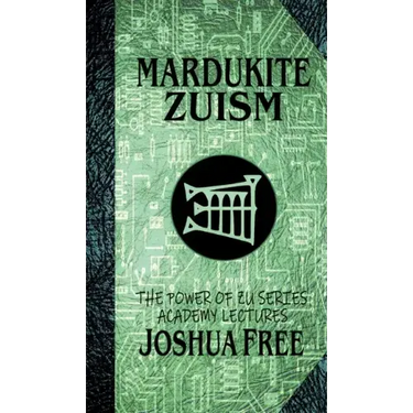 Mardukite Zuism (The Power of Zu): Academy Lectures (Volume Five)