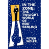 In the Zone: The Twilight World of Rod Serling