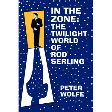 In the Zone: The Twilight World of Rod Serling