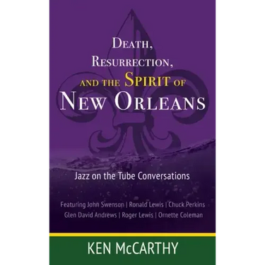 Death, Resurrection, and the Spirit of New Orleans: Jazz on the Tube Conversations