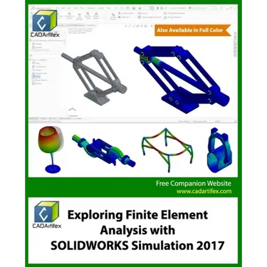 Exploring Finite Element Analysis with SOLIDWORKS Simulation 2017