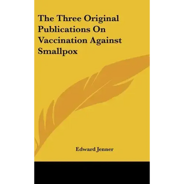 The Three Original Publications on Vaccination Against Smallpox